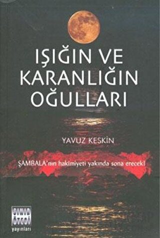 Işığın ve Karanlığın Oğulları Yavuz Keskin