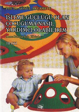 İşitme Güçlüğü Olan Çocuğuma Nasıl Yardımcı Olabilirim?