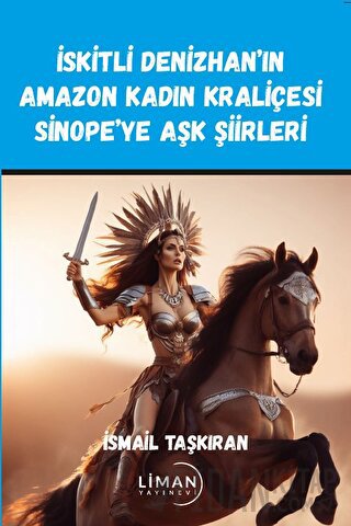 İskitli Denizhan’ın Amazon Kadın Kraliçesi Sinope’ye Aşk Şiirleri İsma