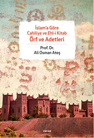 İslam’a Göre Cahiliye ve Ehl-i Kitab Örf ve Adetleri Ali Osman Ateş
