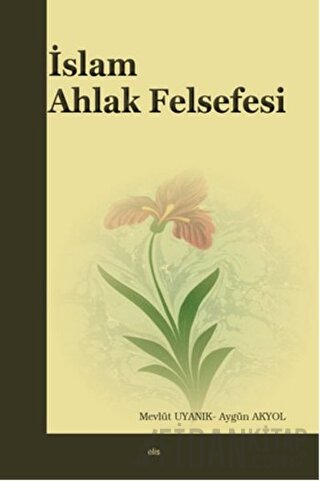 İslam Ahlak Felsefesi Aygün Akyol