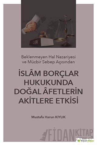 İslam Borçlar Hukukunda Doğal Afetlerin Akitlere Etkisi