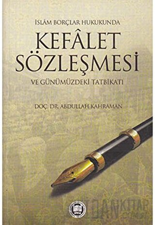 İslam Borçlar Hukukunda Kefalet Sözleşmesi ve Günümüzdeki Tatbikatı