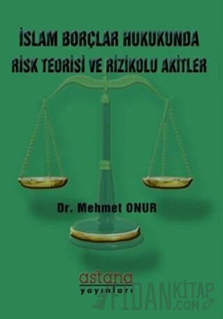 İslam Borçlar Hukukunda Risk Teorisi ve Rizikolu Akitler