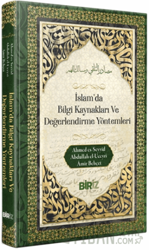 İslam’da Bilği Kaynakları Ve Değerlendirme Yöntemleri (Ciltli)