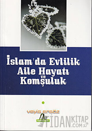 İslam’da Evlilik, Aile Hayatı ve Komşuluk Veyis Ersöz