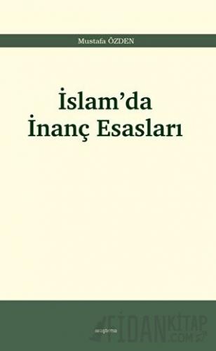 İslam’da İnanç Esasları Mustafa Özden