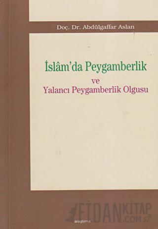 İslam’da Peygamberlik ve Yalancı Peygamberlik Olgusu