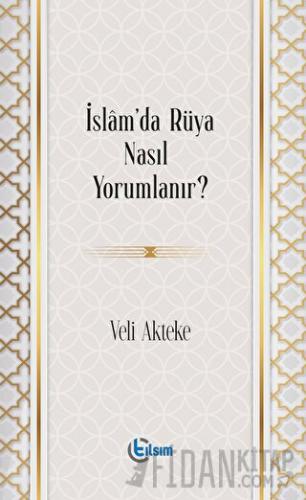 İslam’da Rüya Nasıl Yorumlanır? Veli Akteke