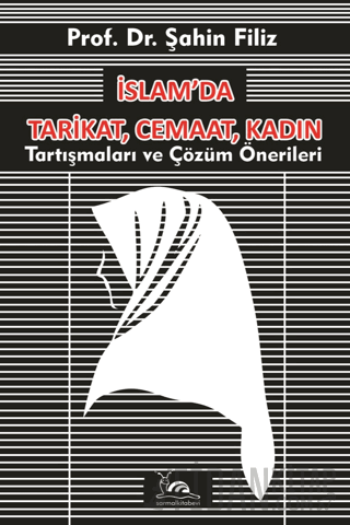 İslam’da Tarikat, Cemaat, Kadın Şahin Filiz