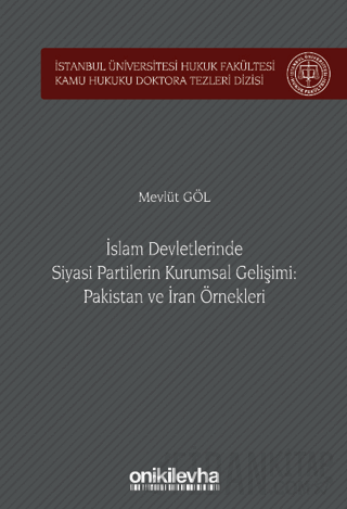 İslam Devletlerinde Siyasi Partilerin Kurumsal Gelişimi: Pakistan ve İran Örnekleri (Ciltli)