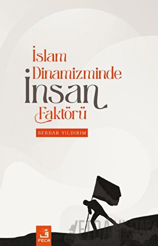 İslam Dinamizminde İnsan Faktörü