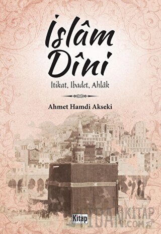 İslam Dini İtikat, İbadet, Ahlak