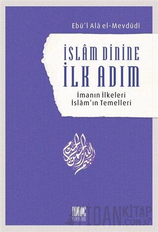 İslam Dinine İlk Adım: İmanın İlkeleri İslam’ın Temelleri Seyyid Ebu'l