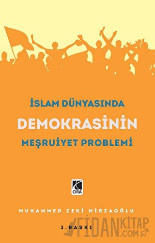 İslam Dünyasında Demokrasinin Meşruiyet Problemi Muhammed Zeki Mirzaoğ