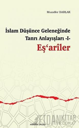 İslam Düşünce Geleneğinde Tanrı Anlayışları I - Eş‘ariler
