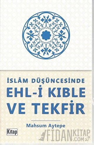 İslam Düşüncesinde Ehl-i Kıble ve Tekfir
