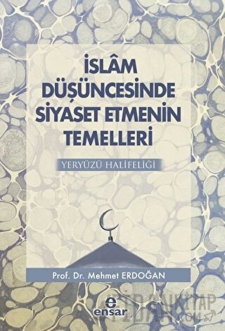 İslam Düşüncesinde Siyaset Etmenin Temelleri