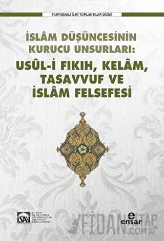 İslam Düşüncesinin Kurucu Unsurları Usul-i Fıkıh Kelam Tasavvuf ve İslam Felsefesi