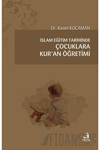 İslam Eğitim Tarihinde Çocuklara Kur’an Öğretimi
