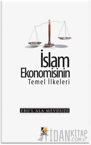 İslam Ekonomisinin Temel İlkeleri