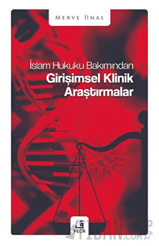 İslam Hukuku Bakımından Girişimsel Klinik Araştırmalar