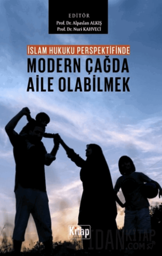 İslam Hukuku Perspektifinde Modern Çağda Aile Olabilmek Kolektif