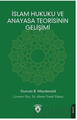 İslam Hukuku ve Anayasa Teorisinin Gelişimi Duncan B. Macdonald