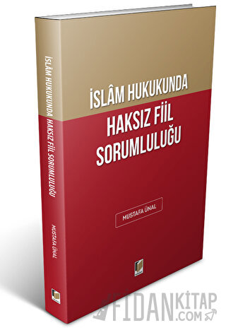 İslam Hukukunda Haksız Fiil Sorumluluğu