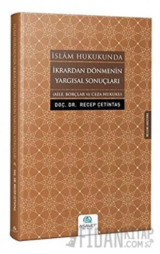 İslam Hukukunda İkrardan Dönmenin Yargısal Sonuçları