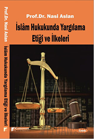 İslam Hukukunda Yargılama Etiği ve İlkeleri