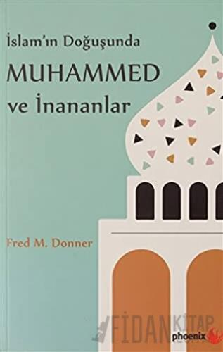 İslam’ın Doğuşunda Muhammed ve İnananlar