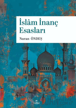 İslam İnanç Esasları Nuran Öndeş
