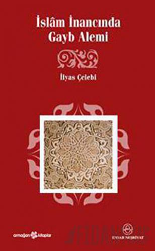 İslam İnancında Gayb Alemi İlyas Çelebi