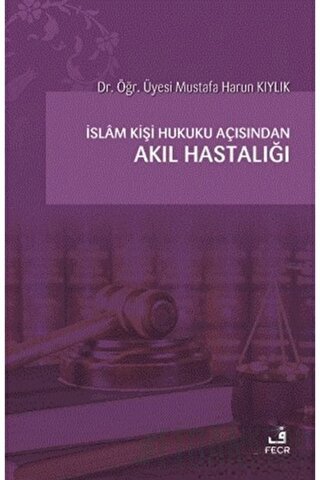 İslam Kişi Hukuku Açısından Akıl Hastalığı