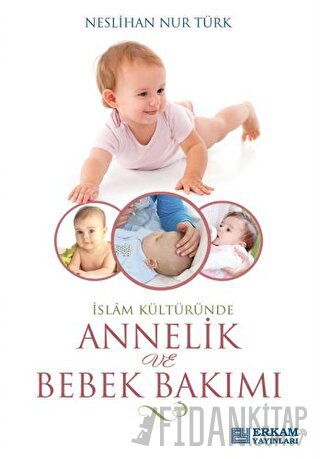 İslam Kültüründe Annelik ve Bebek Bakımı Neslihan Nur Türk