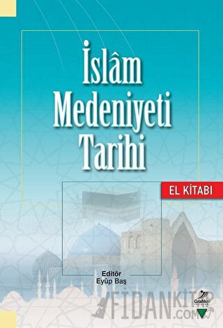 İslam Medeniyeti Tarihi - El Kitabı