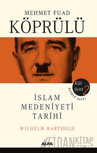 İslam Medeniyeti Tarihi - Mehmet Fuad Köprülü Külliyatı 2