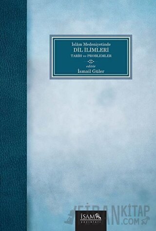 İslam Medeniyetinde Dil İlimleri Tarih ve Problemler