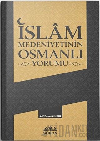İslam Medeniyetinin Osmanlı Yorumu