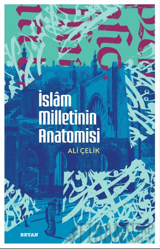 İslam Milletinin Anatomisi Ali Çelik