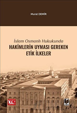 İslam Osmanlı Hukukunda Hakimlerin Uyması Gereken Etik İlkeler Murat D