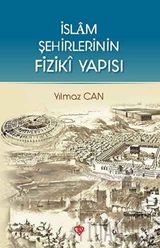 İslam Şehirlerinin Fiziki Yapısı