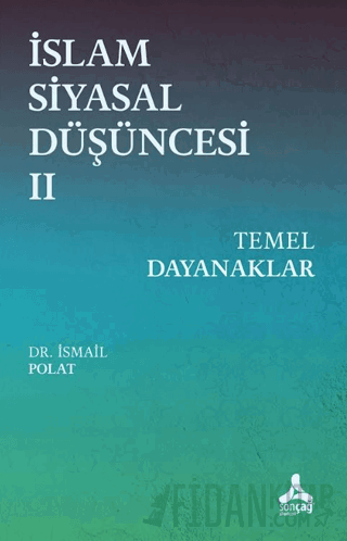 İslam Siyasal Düşüncesi 2 - Temel Dayanaklar İsmail Polat