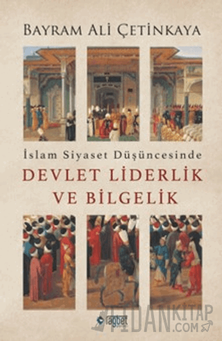 İslam Siyaset Düşüncesinde Devlet Liderlik ve Bilgelik