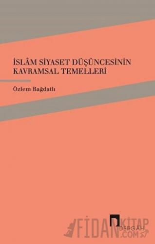 İslam Siyaset Düşüncesinin Kavramsal Temelleri