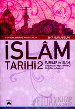 İslam Tarihi 2 Türkler ve İslam Ahmed Hilmi el-Koği ed-Diyarbekiri