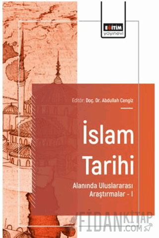 İslam Tarihi Alanında Uluslararası Araştırmalar – I