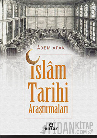 İslam Tarihi Araştırmaları Adem Apak