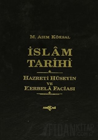 İslam Tarihi Hazreti Hüseyin ve Kerbela Faciası (Ciltli) M. Asım Köksa